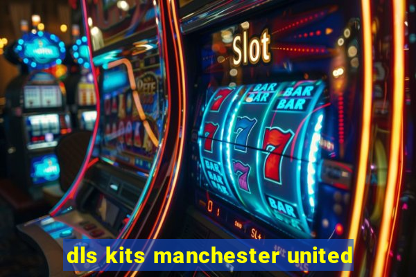 dls kits manchester united